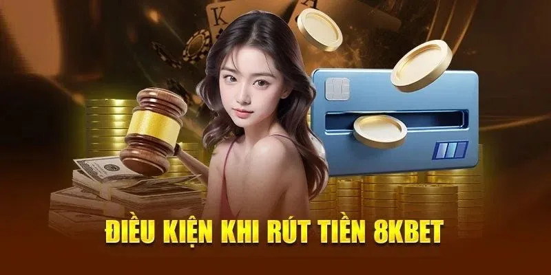 Rút Tiền 8KBET - Cách Nhận Tiền Về Tài Khoản An Toàn 1 rút tiền 8kbet
